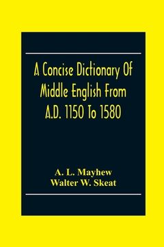 portada A Concise Dictionary Of Middle English From A.D. 1150 To 1580 (en Inglés)
