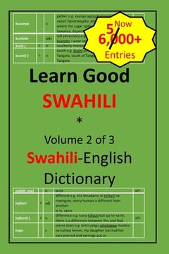 portada Learn Good Swahili: Volume 2 of 3: Swahili-English Dictionary with built-in mini-Thesaurus (in English)