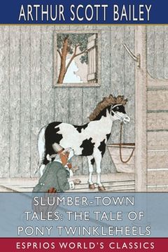 portada Slumber-Town Tales: The Tale of Pony Twinkleheels (Esprios Classics): Illustrated by Harry L. Smith