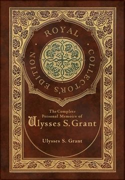 portada The Complete Personal Memoirs of Ulysses S. Grant (Royal Collector's Edition) (Case Laminate Hardcover with Jacket)