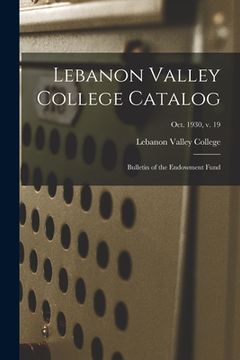 portada Lebanon Valley College Catalog: Bulletin of the Endowment Fund; Oct. 1930, v. 19 (en Inglés)