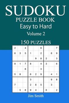 portada 150 Puzzles Sudoku Puzzle Book Easy to Hard Volume 2 (en Inglés)