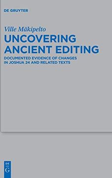 portada Uncovering Ancient Editing: Documented Evidence of Changes in Joshua 24 and Related Texts (Beihefte zur Zeitschrift für die Alttestamentliche Wissenschaft) 