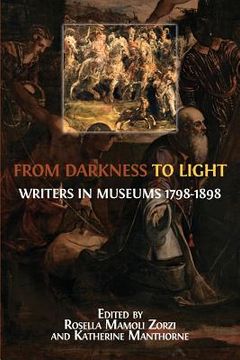 portada From Darkness to Light: Writers in Museums 1798-1898