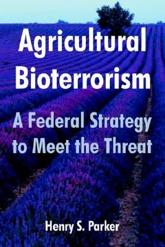 portada agricultural bioterrorism: a federal strategy to meet the threat