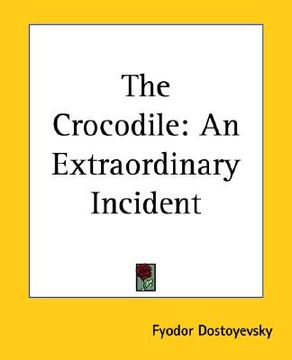 portada the crocodile: an extraordinary incident (en Inglés)