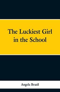 portada The Luckiest Girl in the School (en Inglés)