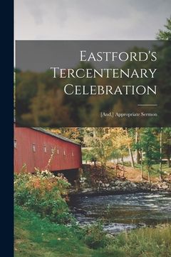 portada Eastford's Tercentenary Celebration; [and, ] Appropriate Sermon