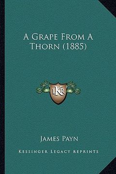 portada a grape from a thorn (1885) (en Inglés)