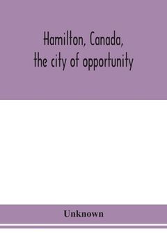 portada Hamilton, Canada, the city of opportunity