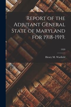 portada Report of the Adjutant General State of Maryland for 1918-1919.; 1920 (en Inglés)
