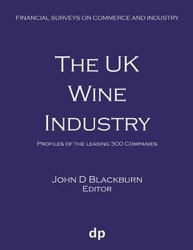 The UK Wine Industry: Profiles of the leading 300 companies (en Inglés)