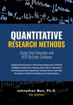 portada Quantitative Research Methods Using Risk Simulator and ROV BizStats Software: Applying Econometrics, Multivariate Regression, Parametric and Nonparame (en Inglés)