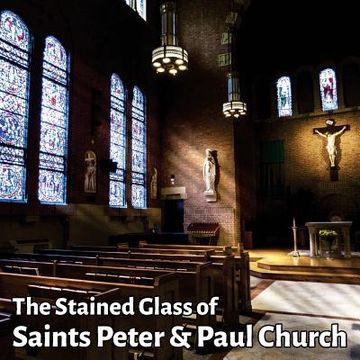portada The Stained Glass of Saints Peter & Paul Church: A journey in light (in English)
