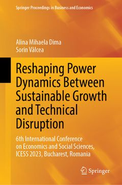 portada Reshaping Power Dynamics Between Sustainable Growth and Technical Disruption: 6th International Conference on Economics and Social Sciences, Icess 202 (in English)