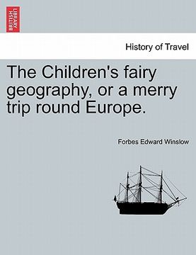 portada the children's fairy geography, or a merry trip round europe. (en Inglés)