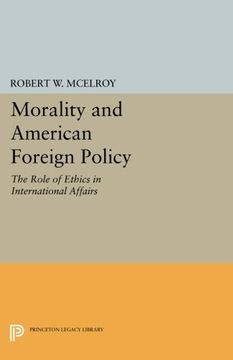 portada Morality and American Foreign Policy: The Role of Ethics in International Affairs (Princeton Legacy Library) (en Inglés)