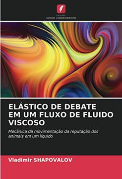 portada Elástico de Debate em um Fluxo de Fluido Viscoso: Mecânica da Movimentação da Reputação dos Animais em um Líquido (en Portugués)