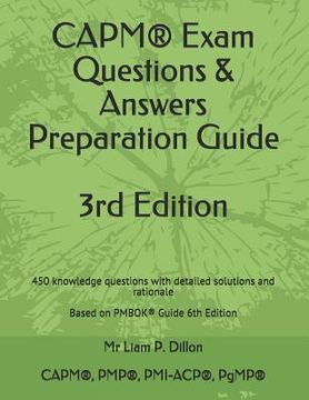 portada Capm(r) Exam Questions & Answers Preparation Guide: 450 Knowledge Questions with Detailed Solutions and Rationale Based on Pmbok(r) Guide 6th Edition