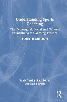 portada Understanding Sports Coaching: The Pedagogical, Social and Cultural Foundations of Coaching Practice (en Inglés)