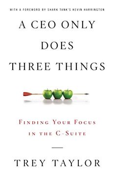 portada A ceo Only Does Three Things: Finding Your Focus in the C-Suite (en Inglés)