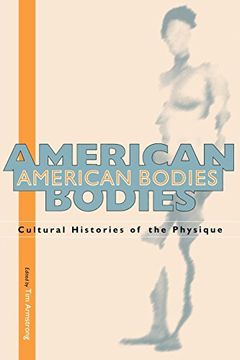 portada American Bodies: Cultural Histories of the Physique (in English)