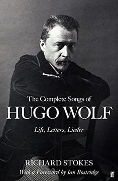 portada The Complete Songs of Hugo Wolf: Life, Letters, Lieder (en Inglés)
