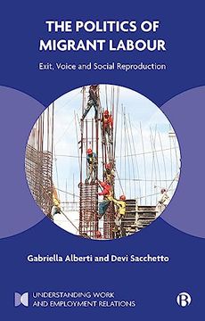 portada The Politics of Migrant Labour: Exit, Voice, and Social Reproduction (Understanding Work and Employment Relations) (en Inglés)