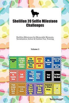 portada Shelillon 20 Selfie Milestone Challenges Shelillon Milestones for Memorable Moments, Socialization, Indoor & Outdoor Fun, Training Volume 3 (en Inglés)
