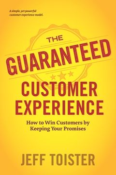 portada The Guaranteed Customer Experience: How to Win Customers by Keeping Your Promises (in English)