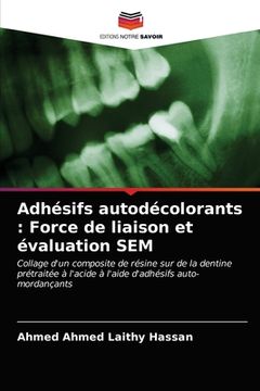 portada Adhésifs autodécolorants: Force de liaison et évaluation SEM (in French)