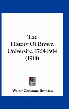 portada the history of brown university, 1764-1914 (1914) (in English)