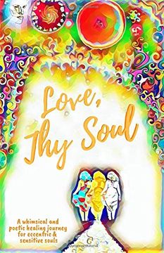 portada Love, thy Soul: A Whimsical and Poetic Healing Journey for Eccentric and Sensitive Souls (en Inglés)