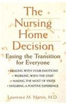 portada The Nursing Home Decision: Easing the Transition for Everyone