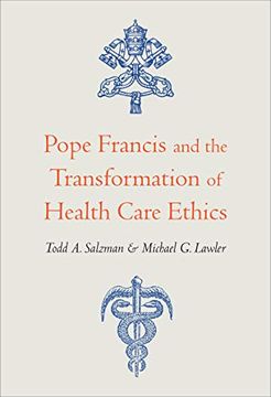 portada Pope Francis and the Transformation of Health Care Ethics 