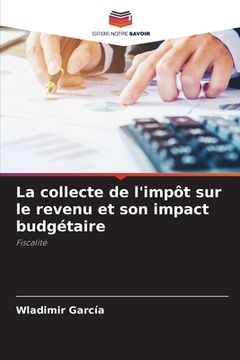 portada La collecte de l'impôt sur le revenu et son impact budgétaire (en Francés)