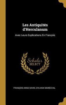 portada Les Antiquités d'Herculanum: Avec Leurs Explications En François (en Francés)