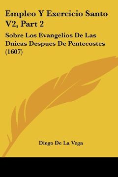 portada Empleo y Exercicio Santo v2, Part 2: Sobre los Evangelios de las Dnicas Despues de Pentecostes (1607)