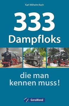 portada Dampfloks Weltweit: 333 Dampfloks, die man Kennen Muss. Von der Baureihe 01 bis zur Legendären Baureihe 50. Für Eisenbahnfans, Trainspotter und Modellbauer. (en Alemán)