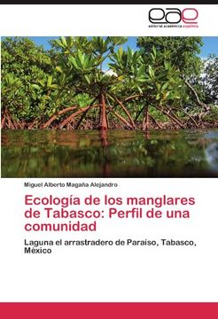 portada Ecología de los Manglares de Tabasco: Perfil de una Comunidad: Laguna el Arrastradero de Paraíso, Tabasco, México (in Spanish)
