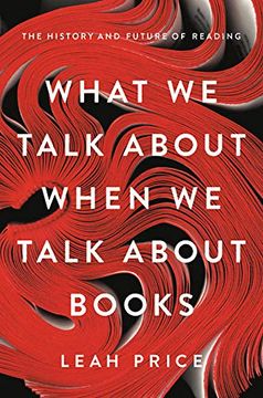 portada What we Talk About When we Talk About Books: The History and Future of Reading (en Inglés)