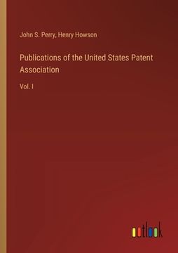 portada Publications of the United States Patent Association: Vol. I (en Inglés)