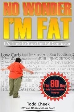portada No Wonder I'm Fat: It's Time to Stop the Fat Confusion (in English)