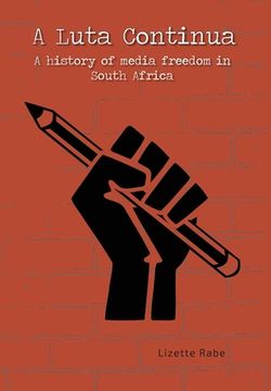 portada A Luta Continua: A History of Media Freedom in South Africa (en Inglés)
