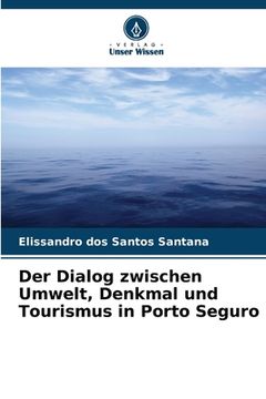 portada Der Dialog zwischen Umwelt, Denkmal und Tourismus in Porto Seguro (en Alemán)
