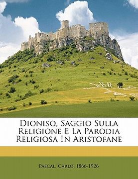 portada Dioniso, Saggio Sulla Religione E La Parodia Religiosa in Aristofane (in Italian)