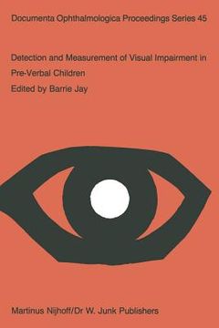 portada Detection and Measurement of Visual Impairment in Pre-Verbal Children: Proceedings of a Workshop Held at the Institute of Ophthalmology, London on Apr (en Inglés)