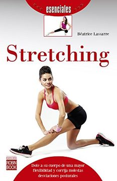 portada Stretching: Dote a su Cuerpo de una Mayot Flexibilidad y Corrija Molestas Desviaciones Posturales (Esenciales) (in Spanish)