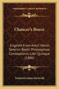 portada Chaucer's Boece: Englisht from Anicii Manlii Severini Boetii Philosophiae Consolationis, Libri Quinque (1886) (in Latin)