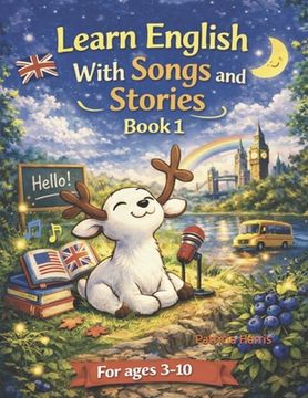 Learn English With Songs and Stories: Book 1 (en Inglés)